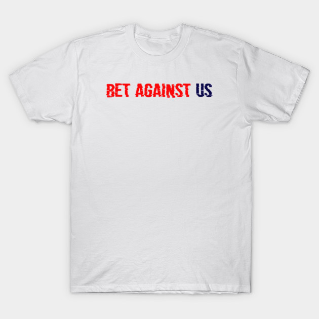 bet against us